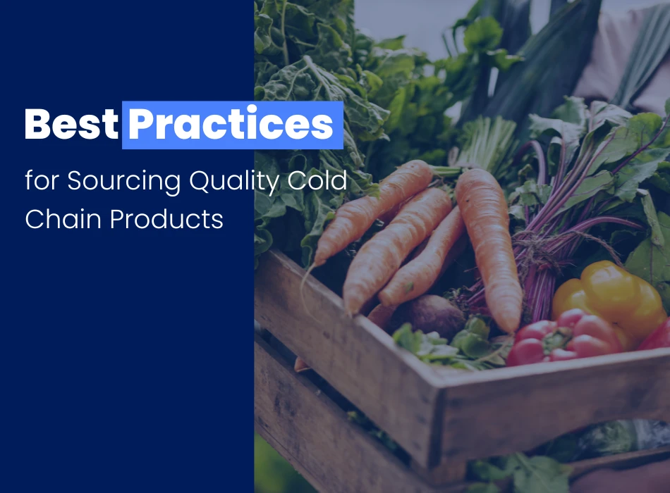 Best Practices for Sourcing Quality Cold Chain Products