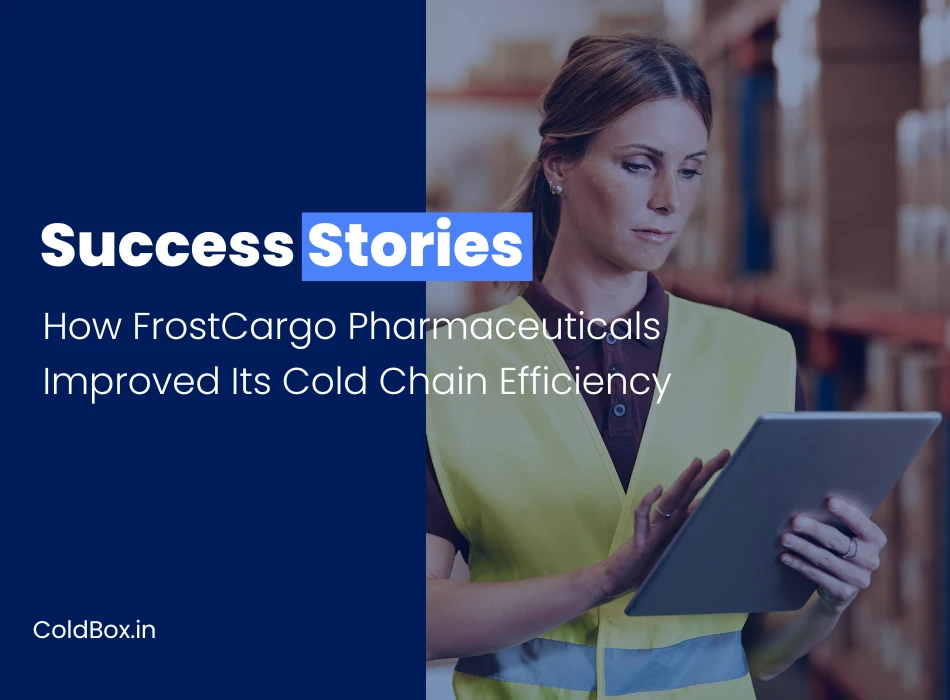 Success Stories How FrostCargo Pharmaceuticals Improved Its Cold Chain Efficiency