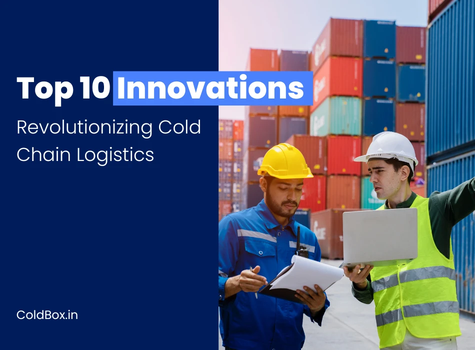 Top 10 Innovations Revolutionizing Cold Chain Logistics