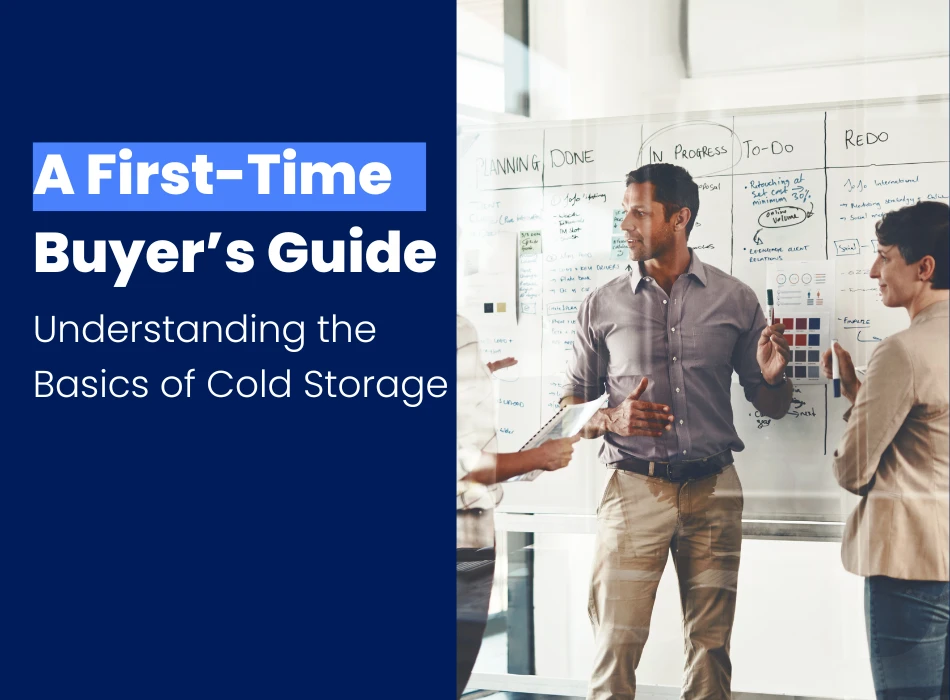 Understanding the Basics of Cold Storage A First Time Buyers Guide